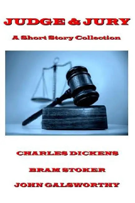 Charles Dickens - Judge & Jury - A Short Story Collection by Charles Dickens