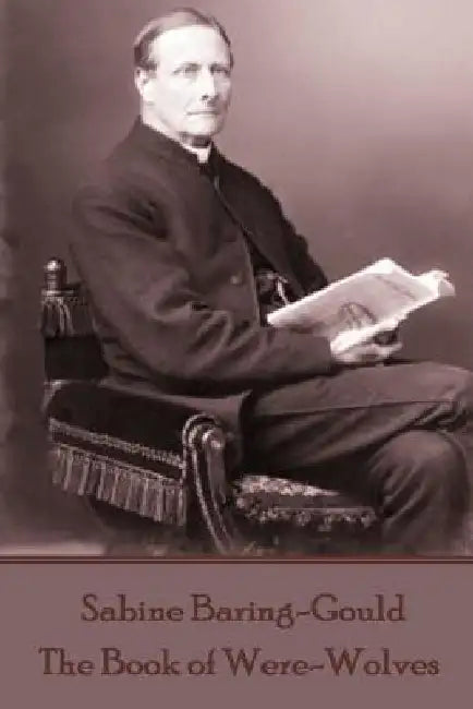 Sabine Baring-Gould - The Book of Were-Wolves by Sabine Baring-Gould