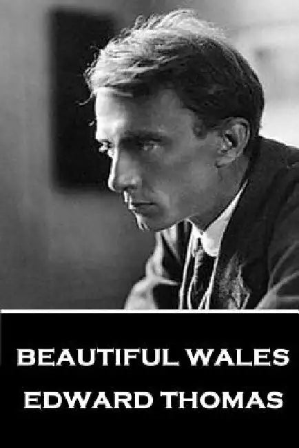 Edward Thomas - Beautiful Wales by Edward Thomas