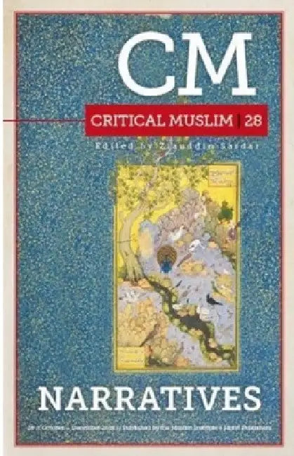 Critical Muslim 28: Narratives by Ziauddin Sardar