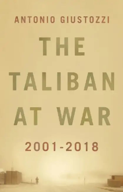 The Taliban at War by Antonio Giustozzi