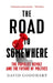 The Road to Somewhere: The Populist Revolt and the Future of Politics by David Goodhart