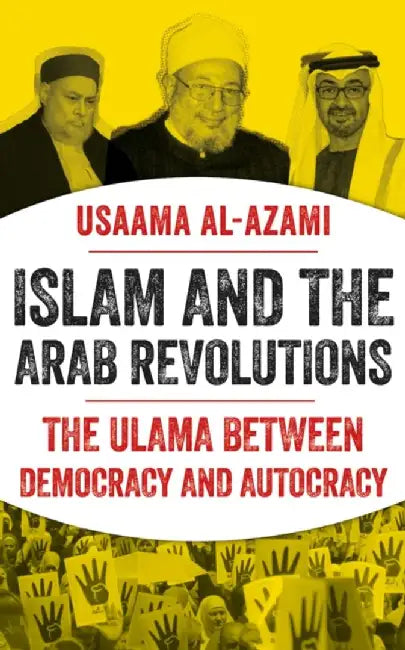 Islam and the Arab Revolutions by Usaama al-Azami