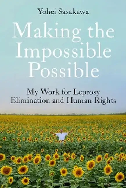 Making the Impossible Possible by Sasakawa