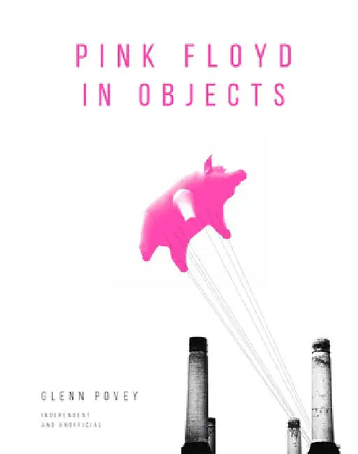 Pink Floyd in Objects by Glenn Povey