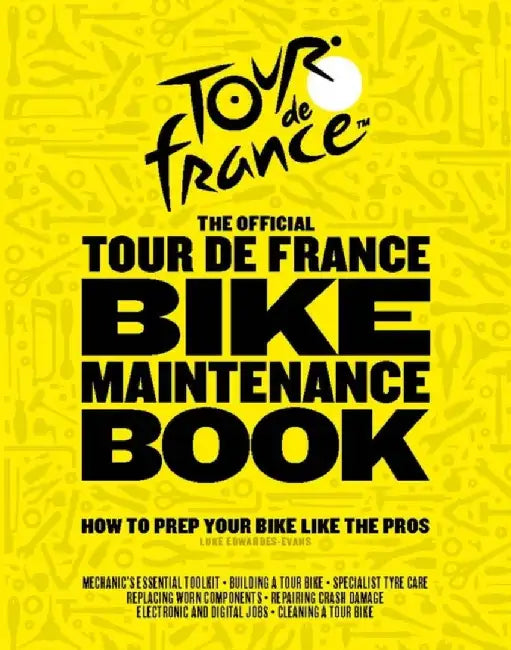 The Official Tour de France Bike Maintenance Book by Luke Edwardes-Evans