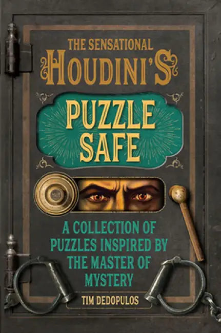 The Sensational Houdini's Puzzle Safe: A Collection of Puzzles Inspired by the Master of Mystery by Tim Dedopulos