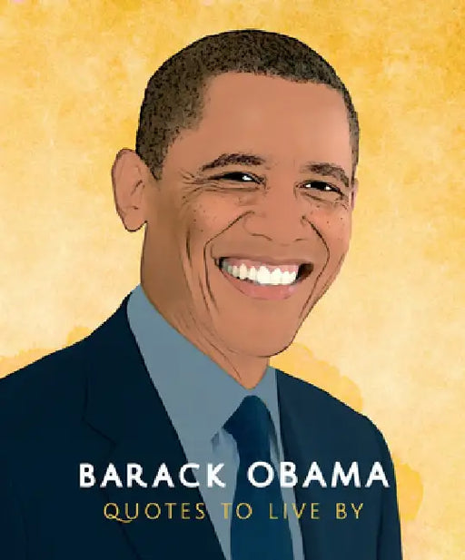 Barack Obama: Quotes to Live by by Carlton Books