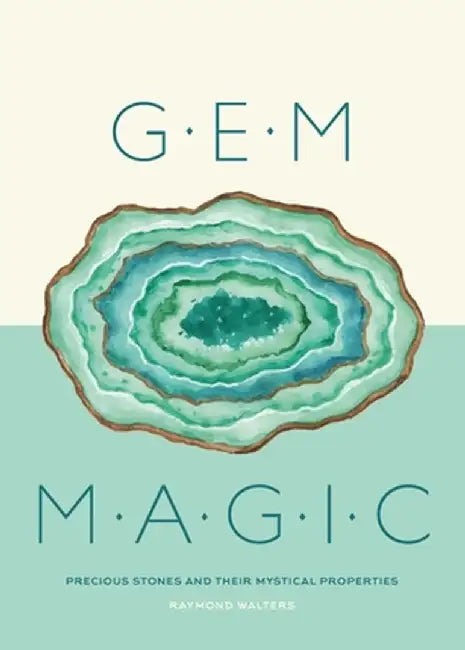 Gem Magic: Precious Stones and Their Mystical Qualities by Raymond Walters