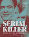 Serial Killer: Over 100 of the World's Deadliest Murderers by Ben Biggs