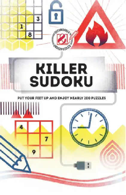 Overworked & Underpuzzled: Killer Sudoku: Put Your Feet Up and Enjoy Nearly 200 Puzzles by Tim Dedopulos