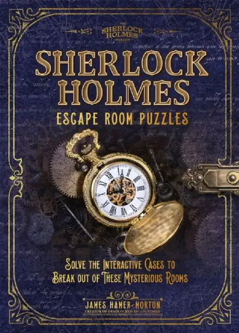 Sherlock Holmes Escape Room Puzzles: Solve the Interactive Cases to Break Out of These Mysterious Rooms by James Hamer-Morton