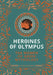Heroines of Olympus: The Women of Greek Mythology by Roberts Ellie Mackin Roberts