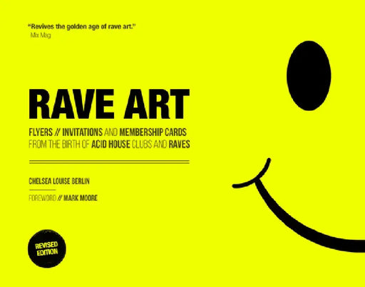 Rave Art: Flyers, Invitations and Membership Cards by Chelsea Louise Louise Berlin