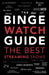 The Ultimate Bingewatching Guide: The Best Television and Streaming Shows Reviewed by Chris Roberts