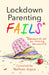 Lockdown Parenting Fails: (because It's Not All F*cking Rainbows) by Nathan Joyce