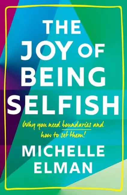 The Joy of Being Selfish by Michelle Elman