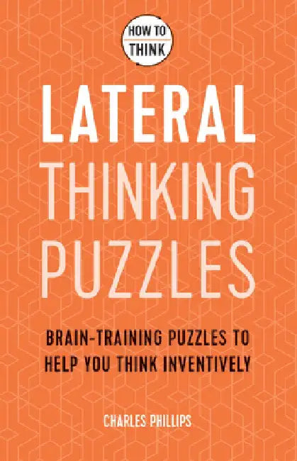 How to Think: Lateral Puzzles by Charles Phillips