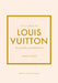 Little Book of Louis Vuitton: The Story of the Iconic Fashion House