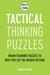 How to Think: Tactical Thinking Puzzles: 50 Brain-Training Puzzles to Help You See the Big Picture by Charles Philips