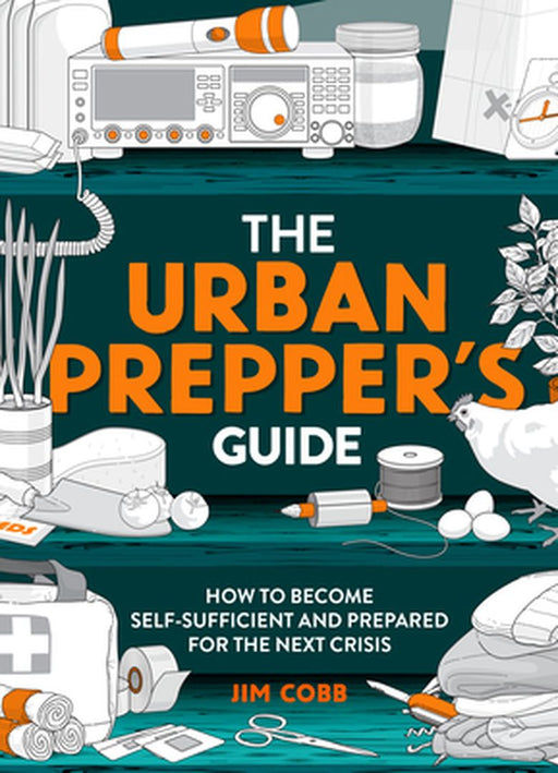 The Urban Prepper's Guide: How to Prepare Your Home for the Next Crisis