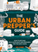 The Urban Prepper's Guide: How to Prepare Your Home for the Next Crisis
