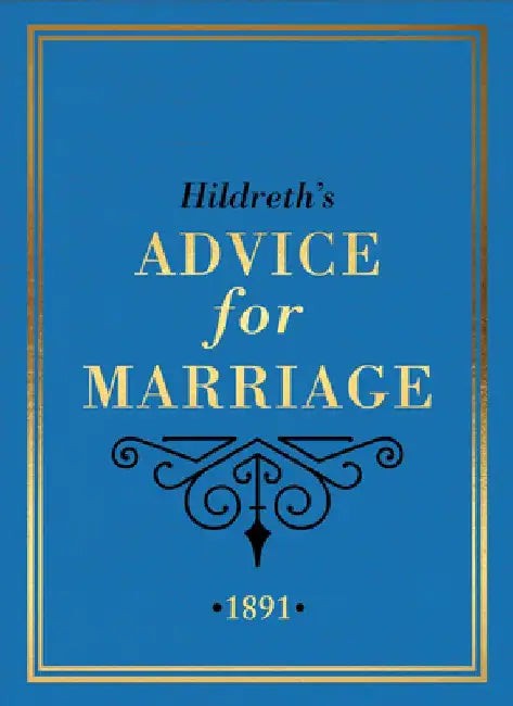 Advice for Marriage: (from 1891)