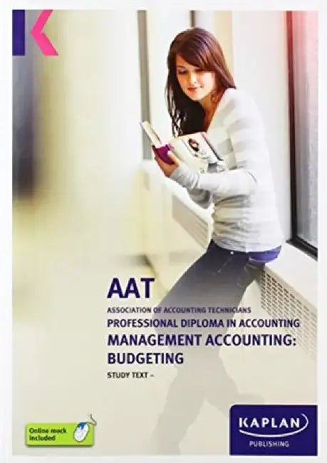 MANAGEMENT ACCOUNTING: BUDGETING - STUDY TEXT by KAPLAN PUBLISHING