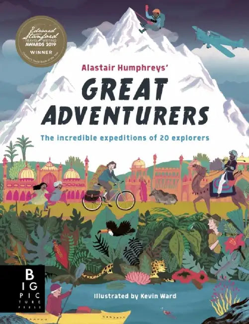 Alastair Humphreys' Great Adventurers by Alastair Humphreys