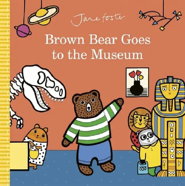 Brown Bear Goes to the Museum by Jane Foster