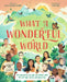 What a Wonderful World: Be Inspired to Care for Our Planet with 35 Real-Life Stories and Green Tips by Lydia Hill