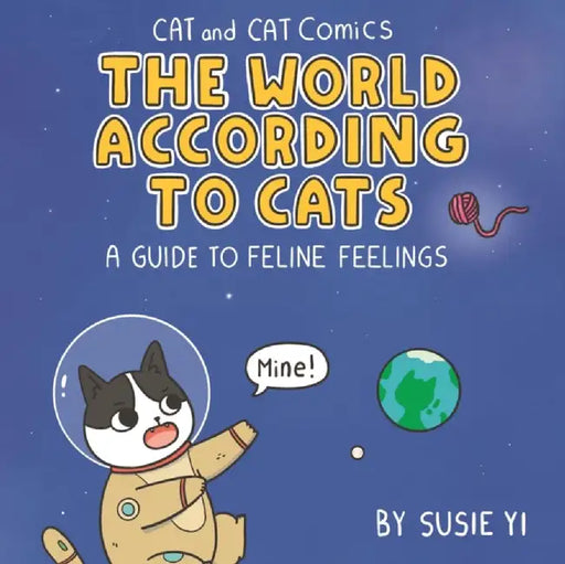 Cat and Cat Comics: The World According to Cats by Susie Yi