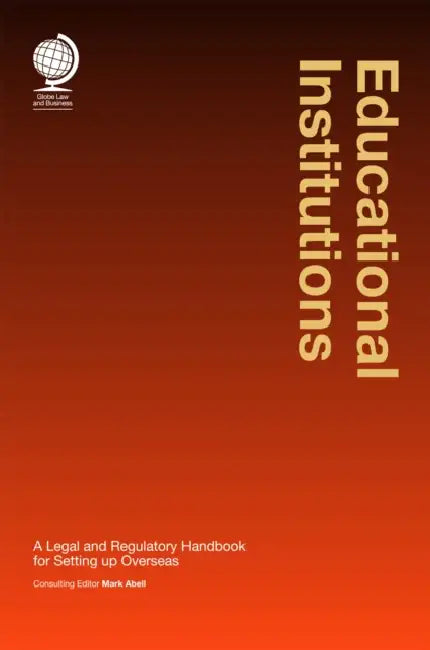 Educational Institutions: A Legal and Regulatory Handbook for Setting up Overseas by Mark Abell