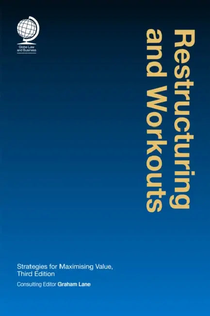 Restructuring and Workouts: Strategies for Maximising Value by Graham Lane