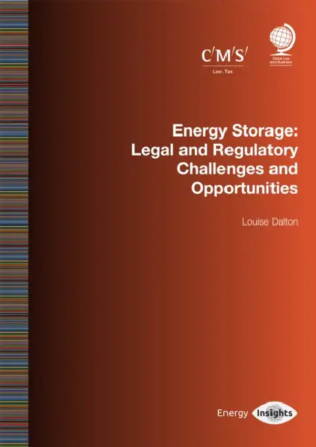 Energy Storage: Legal and Regulatory Challenges and Opportunities by Louise Dalton