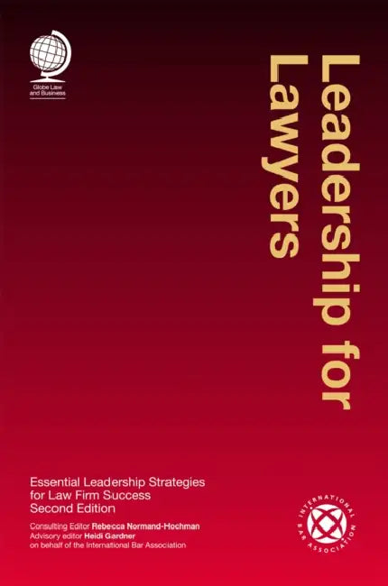 Leadership for Lawyers: Essential Leadership Strategies for Law Firm Success by Rebecca Normand-Hochmand, Heidi Gardner