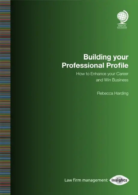 Building your Professional Profile: How to Enhance your Career and Win Business by Rebecca Harding