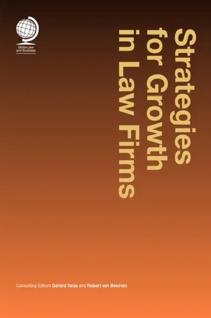 Strategies for Growth in Law Firms by Gerard Tanja, Robert Van Beemen