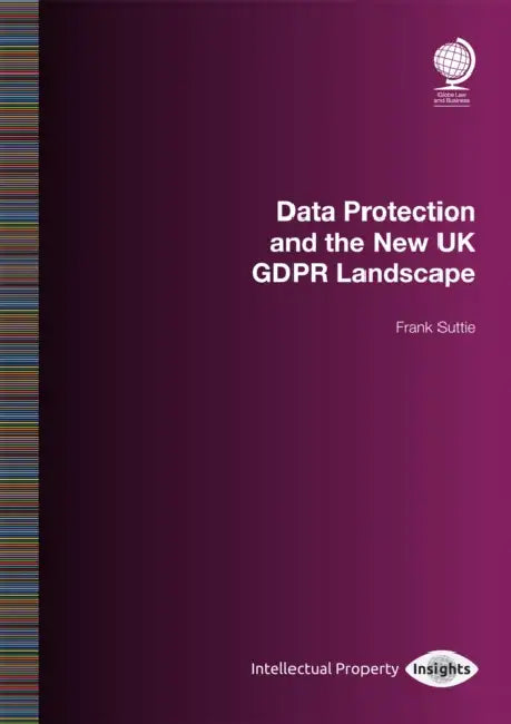 Data Protection & the New UK Gdpr Landscape by Frank Suttie