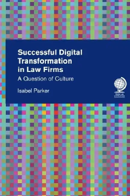 Successful Digital Transformation in Law Firms: A Question of Culture by Isabel Parker