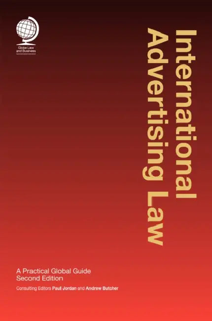 International Advertising Law: A Practical Global Guide, Second Edition by Paul Jordan, Andrew Butcher