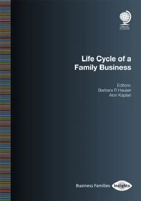 Life Cycle of a Family Business by Barbara R. Hauser, Alon Kaplan