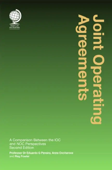 Joint Operating Agreements: A Comparison Between the IOC and NOC Perspectives, Second Edition by Eduardo G. Pereira, Anna Ovcharova, Reg Fowler
