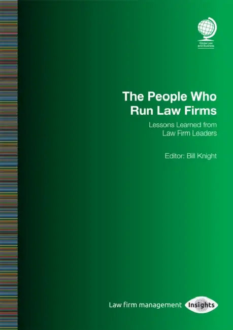 People Who Run Law Firms: Lessons Learned from Law Firm Leaders: Bill Knight by Bill Knight