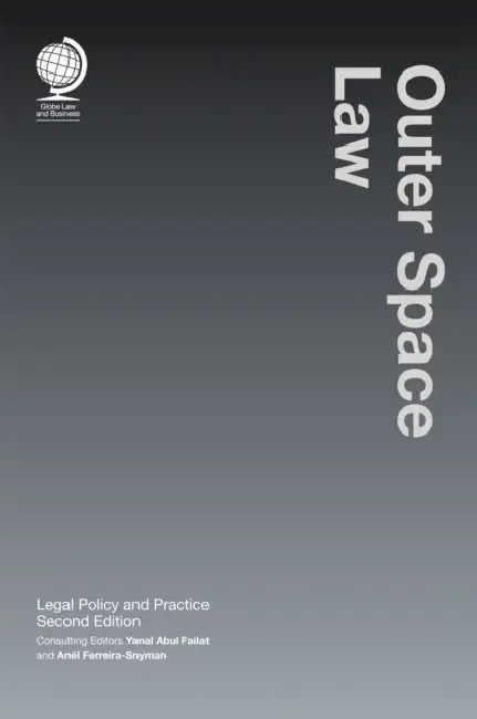 Outer Space Law: Legal Policy and Practice by Anél Ferreira-Snyman, Yanal Abul Failat