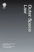 Outer Space Law: Legal Policy and Practice by Anél Ferreira-Snyman, Yanal Abul Failat