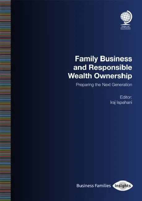 Family Business and Responsible Wealth Ownership: Preparing the Next Generation by Iraj Ispahani