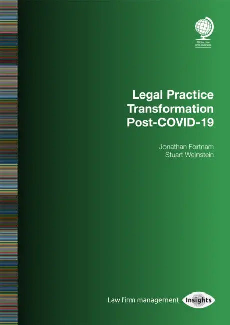Legal Practice Transformation Post-COVID-19 by Jonathan Fortnam, Stuart Weinstein