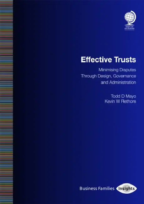 Effective Trusts: Minimising Disputes Through Design, Governance and Administration by Todd Mayo, Kevin W. Rethore