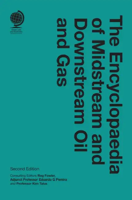The Encyclopaedia of Midstream and Downstream Oil and Gas by Reg Fowler, Eduardo G. Pereira, Kim Talus